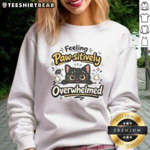 Cozy Good Feeling Pawsitively Overwhelmed Sweatshirt featuring a playful dog graphic, perfect for pet lovers and casual wear.