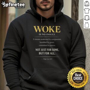 Hot Pope Leo XIV Woke Is No Insult Hoodie - Trendy design showcasing a bold statement for all fashion enthusiasts.