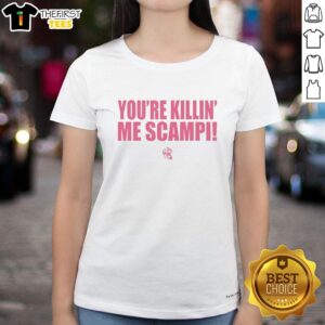 Original Youre Killin Me Scampi Ladies Tee featuring a fun graphic and comfortable fit, perfect for casual wear.