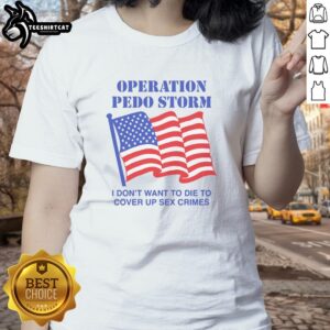 Nice Operation Storm 'I Don't Want to Die to Cover Up Crimes' ladies tee featuring a bold graphic design.