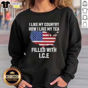 Top I Like My Country How I Like My Tea Filled With Ice T-Shirt - Image 5