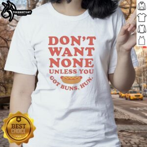 Womens tee featuring 'Nice Don't Want None Unless You Got Buns Hun' design, perfect for casual wear and fun outings.