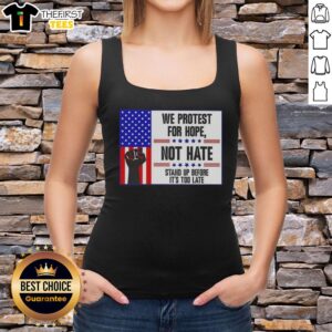 Top We Protest For Hope Not Hate Stand Up Before T-Shirt - Image 4
