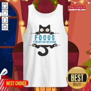 Trendy tank top with 'Nice Focus, Fk Off, Cuz Youre Stupid' graphic, perfect for casual outfits and making a statement.