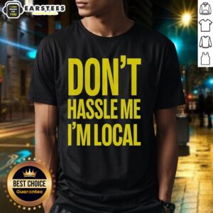 Awesome Bill Murray 'Don't Hassle Me I'm Local' T-Shirt inspired by 'What About Bob' for holiday fans.