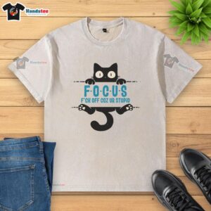 Nice Focus F*ck Off Coz Ur Stupid washed t-shirt design featuring bold text on a casual, stylish tee.