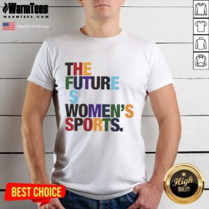 Alt Text: Colorful 'The Future Is Women's Sports' rainbow graphic t-shirt featuring a fun design promoting women's athletics.