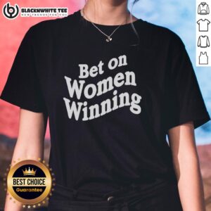 Funny Bet On Women Winning Wavy Letters Ladies Tee showcasing a playful design perfect for womens casual wear.