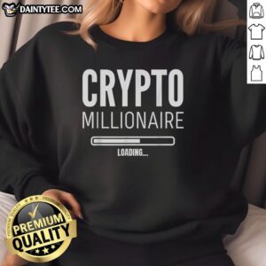 Alt Text: Funny Nice Crypto Millionaire Loading sweatshirt design featuring playful cryptocurrency graphics and bold text.
