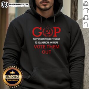 Official GOP hoodie with 'They're Not Even Pretending to Be American Anymore, Vote Them Out' slogan for political activism.