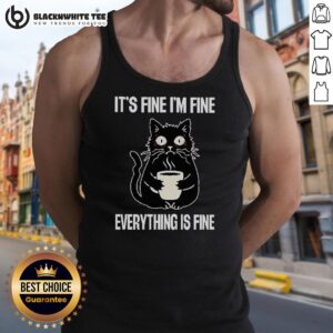 Top It's Fine I'm Fine Everything Is Fine Tank Top featuring a stylish design in a relaxed fit for casual wear.