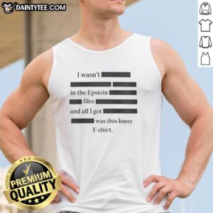 Good I Wasn't In The Epstein Files tank top featuring bold text design, perfect for casual wear and statement fashion.