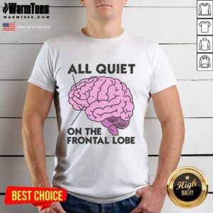 Awesome All Quiet On The Frontal Lobe T-Shirt featuring a unique design perfect for fans of creative graphic tees.