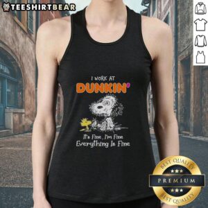 Official Snoopy and Woodstock tank top from Dunkin' Donuts with 'I work at, it's fine, I'm fine, everything is fine' slogan.