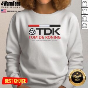 Nice Tdk Corporate Mark Tom De Koning Does Amazing Things To My System T-Shirt - Image 2