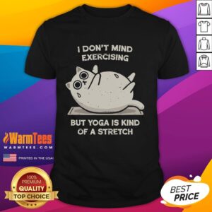 Premium I Don't Mind Exercising but Yoga Is Kind of a Stretch T-Shirt design featuring playful fitness humor.