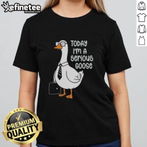 Alt Text: Top Goose wearing a backpack in a 'Today I'm a Serious Goose' ladies tee, showcasing playful style and humor.