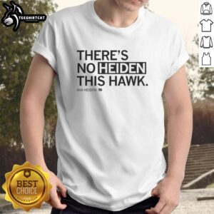 Alt Text: Official Theres No Heiden This Hawk Ava Heiden T-Shirt featuring a stylish design and vibrant colors for fans.