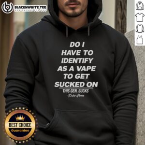 Funny hoodie featuring 'Do I Have To Identify As A Vape To Get Sucked On' vape joke, perfect for vape enthusiasts.