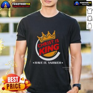 Funny Christian 'Christ Is King' T-Shirt featuring Yahweh design, perfect for faith-filled casual wear.