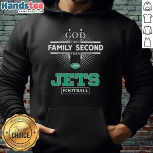 Official New York Jets hoodie featuring 'God First, Family Second, Then Jets Football' slogan for fans.