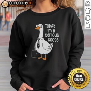 Funny goose holding a backpack wearing 'Today I'm a Serious Goose' sweatshirt, perfect for animal lovers and humor fans.