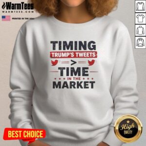 Good Timing Trumps Tweets Time in the Market Sweatshirt featuring a stylish design for investing enthusiasts.