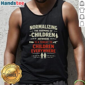 Official tank top featuring 'Normalizing the Harming of Children Anywhere Is a Threat to Children Everywhere' message.