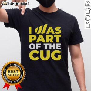 Nice I Was Part Of The Cug T-Shirt featuring a bold design, perfect for fans celebrating community achievements.