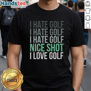 Alt Text: Funny 'I Hate Golf, I Love Golf' T-Shirt for golf lovers, featuring a golfer in action on the course.