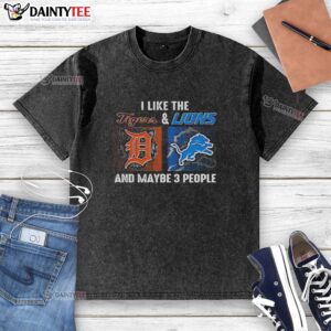 Alt Text: Awesome I Like The Detroit Tigers and Lions T-Shirt, featuring a fun graphic for sports fans and casual wear.