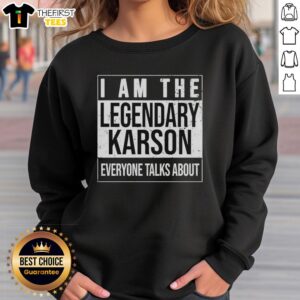 Retro sweatshirt featuring 'I Am The Legendary Karson Everyone Talks About' design, perfect for casual style.