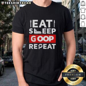 Alt Text: Nice Eat Sleep Goop Repeat T-Shirt featuring a stylish design perfect for casual wear and goop lifestyle enthusiasts.