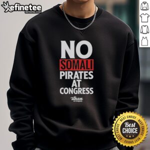 Official No Somali Pirates at Congress sweatshirt featuring bold text design, perfect for pirate humor enthusiasts.