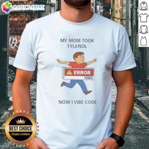 Alt Text: Original My Mom Took Tylenol Now I Vibe Code T-Shirt design featuring a fun, colorful graphic and playful text.