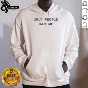 Official Ugly People Hate Me Hoodie featuring bold text design, perfect for making a statement in casual fashion.