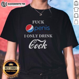 Humorous ladies tee featuring 'Top Fck Penis, I Only Drink Cock Pepsi vs Coca-Cola' graphic design.
