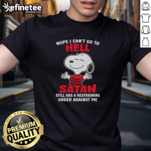 Premium Snoopy Nope I Cant Go To Hell T-Shirt with quirky Satan restraining order design, perfect for casual wear.