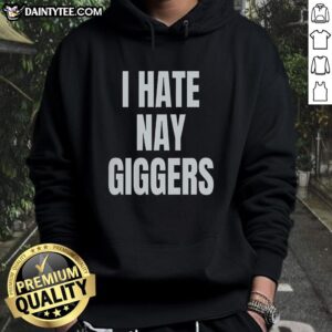 Official I Hate Nay Giggers Fun Hoodie featuring bold graphics and cozy design, perfect for casual wear.
