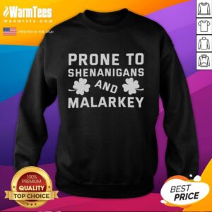 Original Prone to Shenanigans and Malarkey St. Patrick's Day sweatshirt in green, perfect for festive celebrations.
