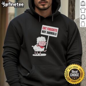 Alt Text: Funny hoodie featuring a sheep holding a sign that reads Eat Fascists, Not Animals for animal rights advocates.