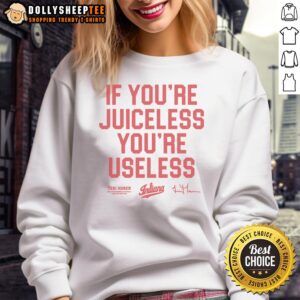 Original 'If You're Juiceless, You're Useless' vintage sweatshirt featuring bold typography and a classic design.