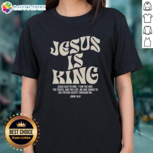 Awesome Jesus Is King Said To Him John 14:6 Ladies Tee featuring a stylish design and inspirational message.