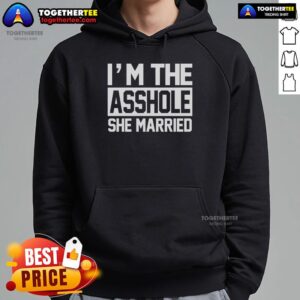 Funny hoodie design 'Nice, I'm the Asshole She Married' showcasing humor and style for casual wear.