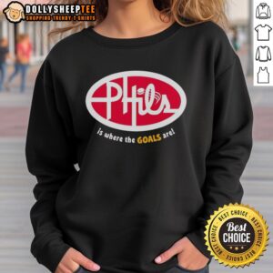 Official Phil's Is Where The Goals Are sweatshirt featuring a stylish design for fans and casual wear.