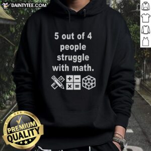 Good 5 Out Of 4 People Struggle With Math Hoodie design featuring humorous math-themed graphics and cozy fabric.