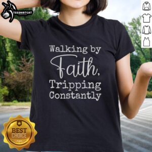 Premium Walking By Faith Tripping Constantly Ladies Tee in vibrant colors, perfect for casual wear and expressing faith.