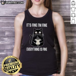 Good Its Fine Im Fine Everything Is Fine Tank Top featuring a playful design and comfortable fit for casual wear.