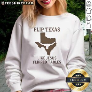 Nice Flip Texas sweatshirt featuring Jesus flipping tables design, perfect for Christian fashion in 2026.