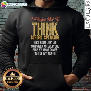 Retro hoodie with text 'Hot, Prefer Not To Think Before Speaking, I Like Being Just As Surprised' for casual style lovers.